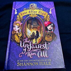 YOUNG READERS 9-11 EVER AFTER HIGHT, THE UNFAIREST OF THEM ALL. SPRAYED EDGES